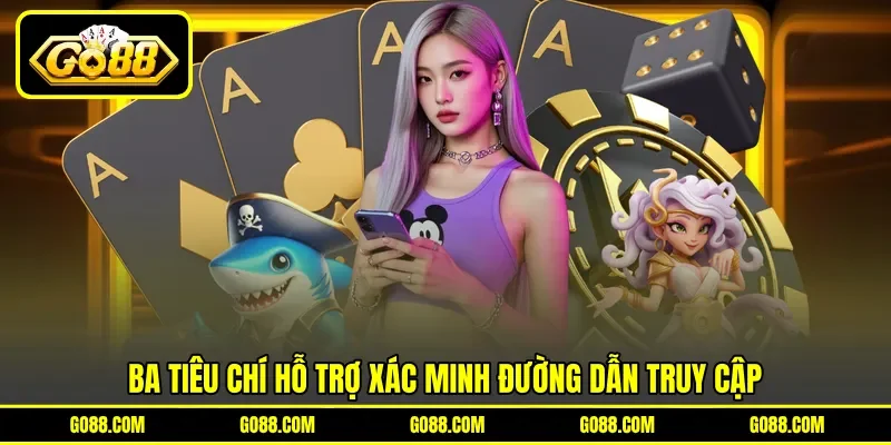 Ba tiêu chí hỗ trợ xác minh đường dẫn truy cập