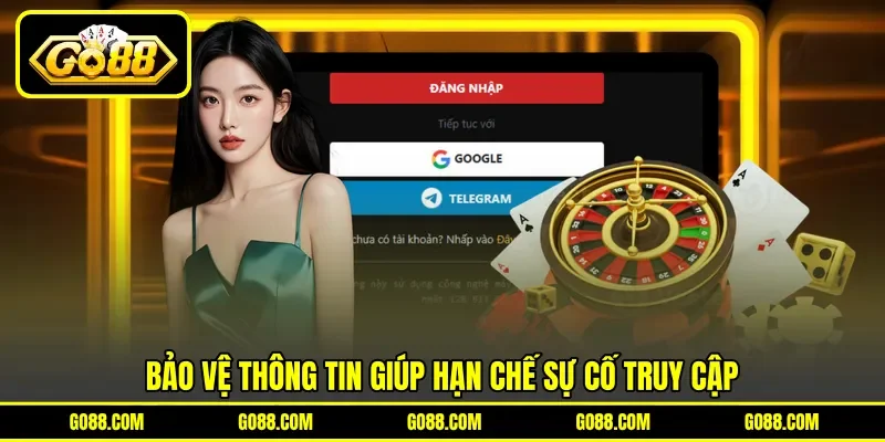 Bảo vệ thông tin giúp hạn chế sự cố truy cập