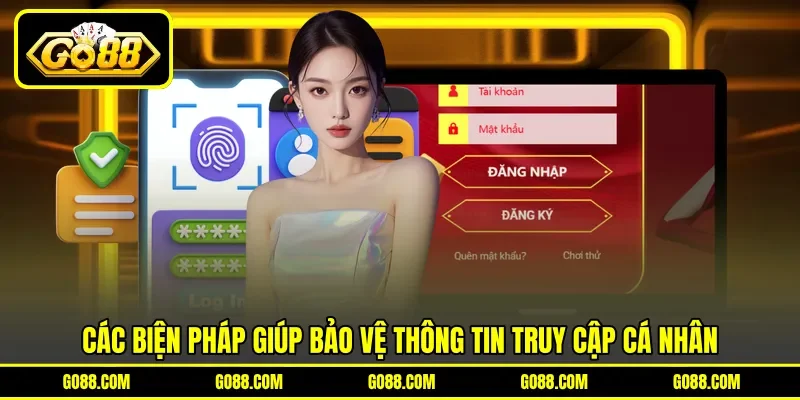 Các biện pháp giúp bảo vệ thông tin truy cập cá nhân