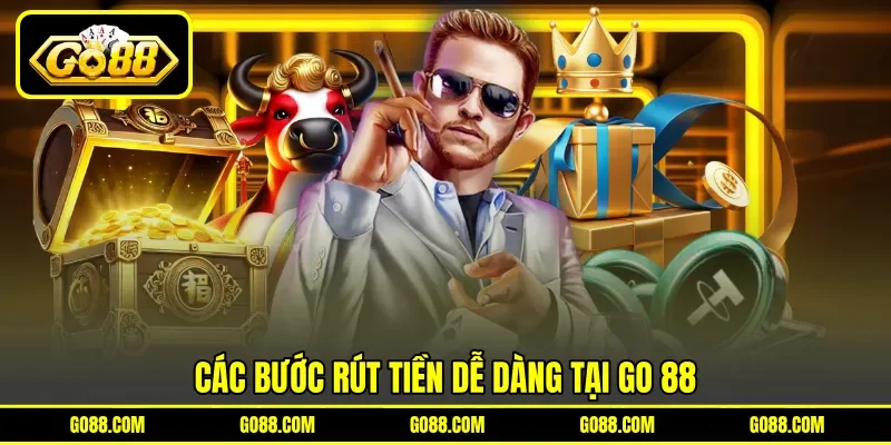 Các bước rút tiền dễ dàng tại GO 88