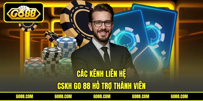 Các kênh liên hệ - CSKH GO 88 hỗ trợ thành viên