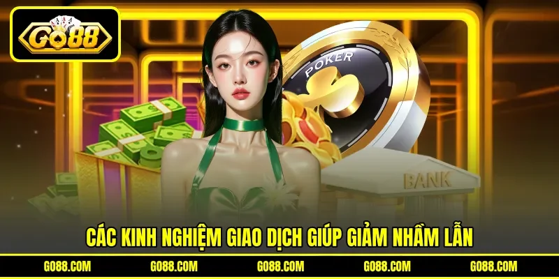 Các kinh nghiệm giao dịch giúp giảm nhầm lẫn Các kinh nghiệm giao dịch giúp giảm nhầm lẫn