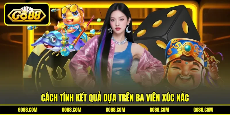 Cách tính kết quả dựa trên ba viên xúc xắc Cách tính kết quả dựa trên ba viên xúc xắc