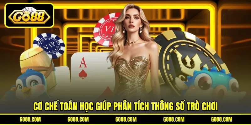 Cơ chế toán học giúp phân tích thông số trò chơi Cơ chế toán học giúp phân tích thông số trò chơi