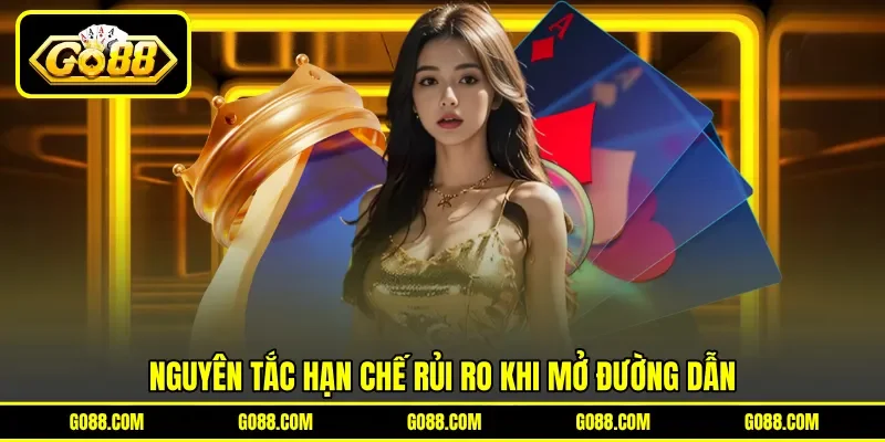 Nguyên tắc hạn chế rủi ro khi mở đường dẫn