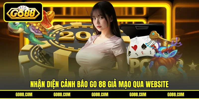 Nhận diện cảnh báo GO 88 giả mạo qua website