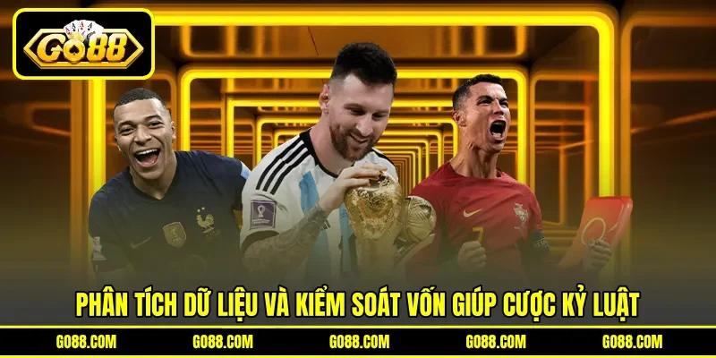 Phân tích dữ liệu và kiểm soát vốn giúp cược kỷ luật