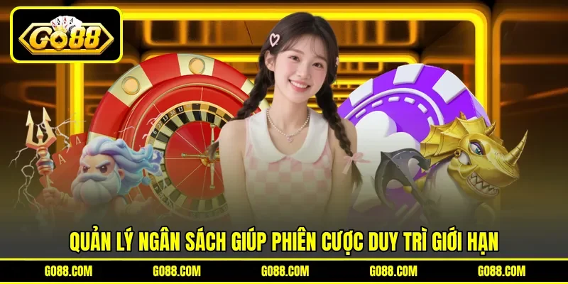 Quản lý ngân sách giúp phiên cược duy trì giới hạn Quản lý ngân sách giúp phiên cược duy trì giới hạn