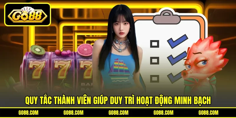 Quy tắc thành viên giúp duy trì hoạt động minh bạch