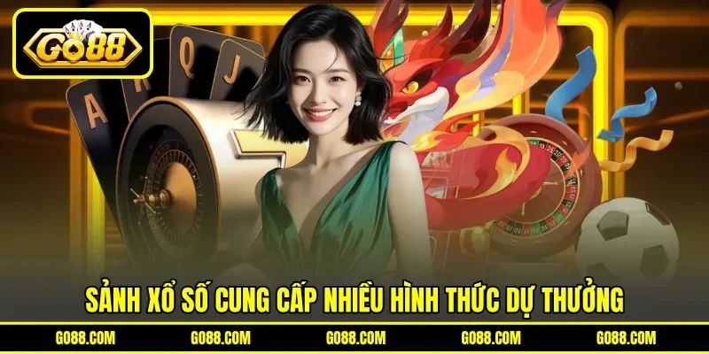 Sảnh xổ số cung cấp nhiều hình thức dự thưởng