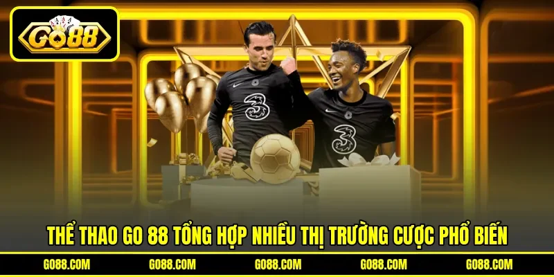 Thể thao GO 88 tổng hợp nhiều thị trường cược phổ biến