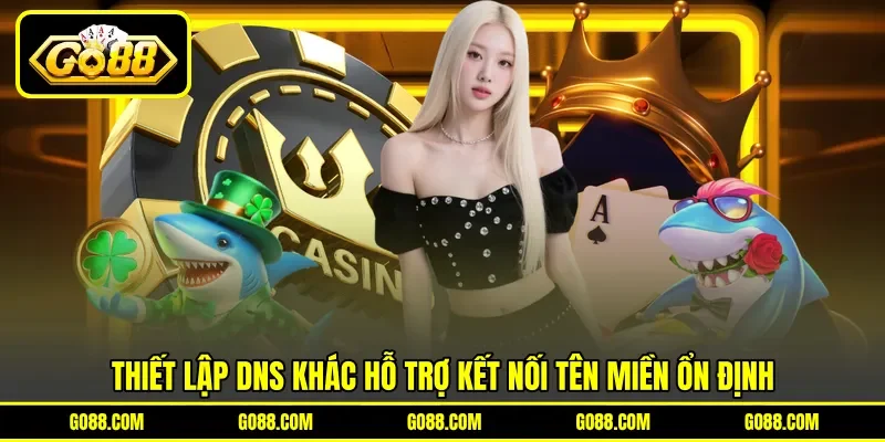 Thiết lập DNS khác hỗ trợ kết nối tên miền ổn định
