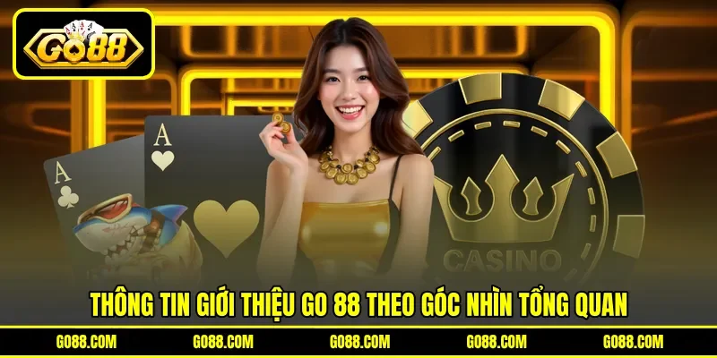 Thông tin giới thiệu GO 88 theo góc nhìn tổng quan